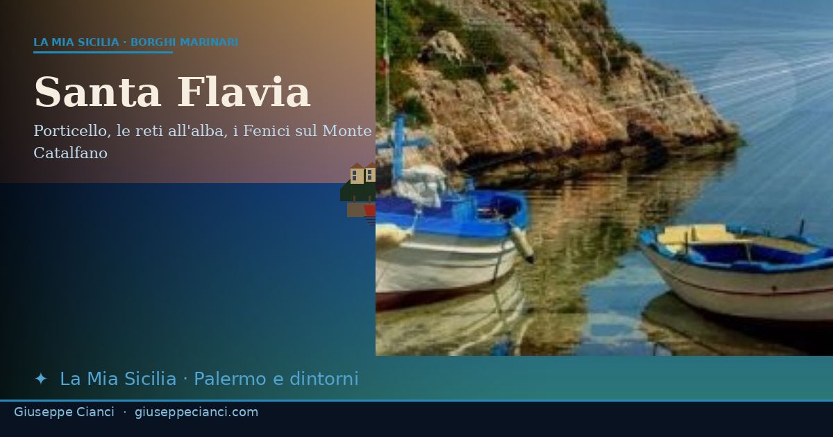 La storia di Santa Flavia dai Fenici ai Borbone, Porticello e la flotta peschereccia, la Madonna del Lume, Villa Filangeri